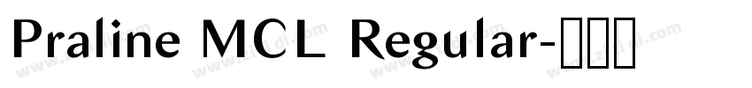 Praline MCL Regular字体转换 Praline MCL Regular字体转换